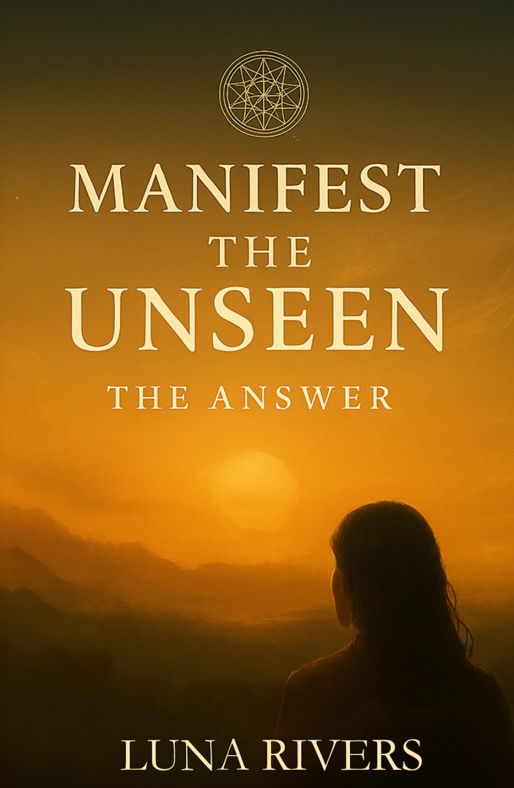 Manifest the Unseen: The Answer