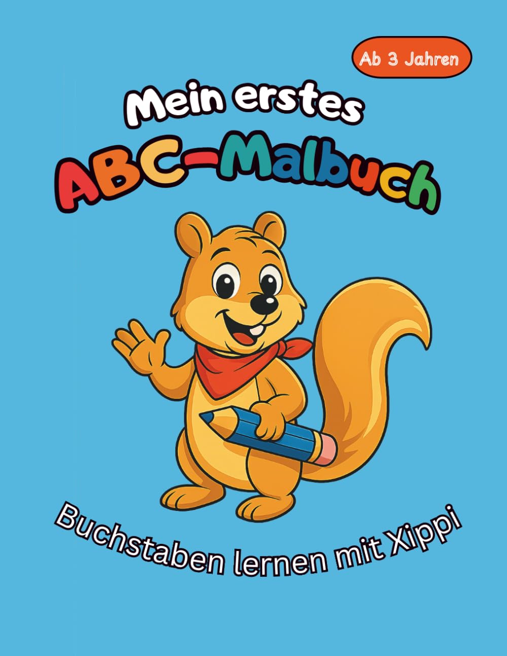 Mein erstes ABC-Malbuch: Der fröhliche Start in die Welt der Buchstaben