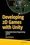 Developing 2D Games with Unity: Independent Game Programming with C#