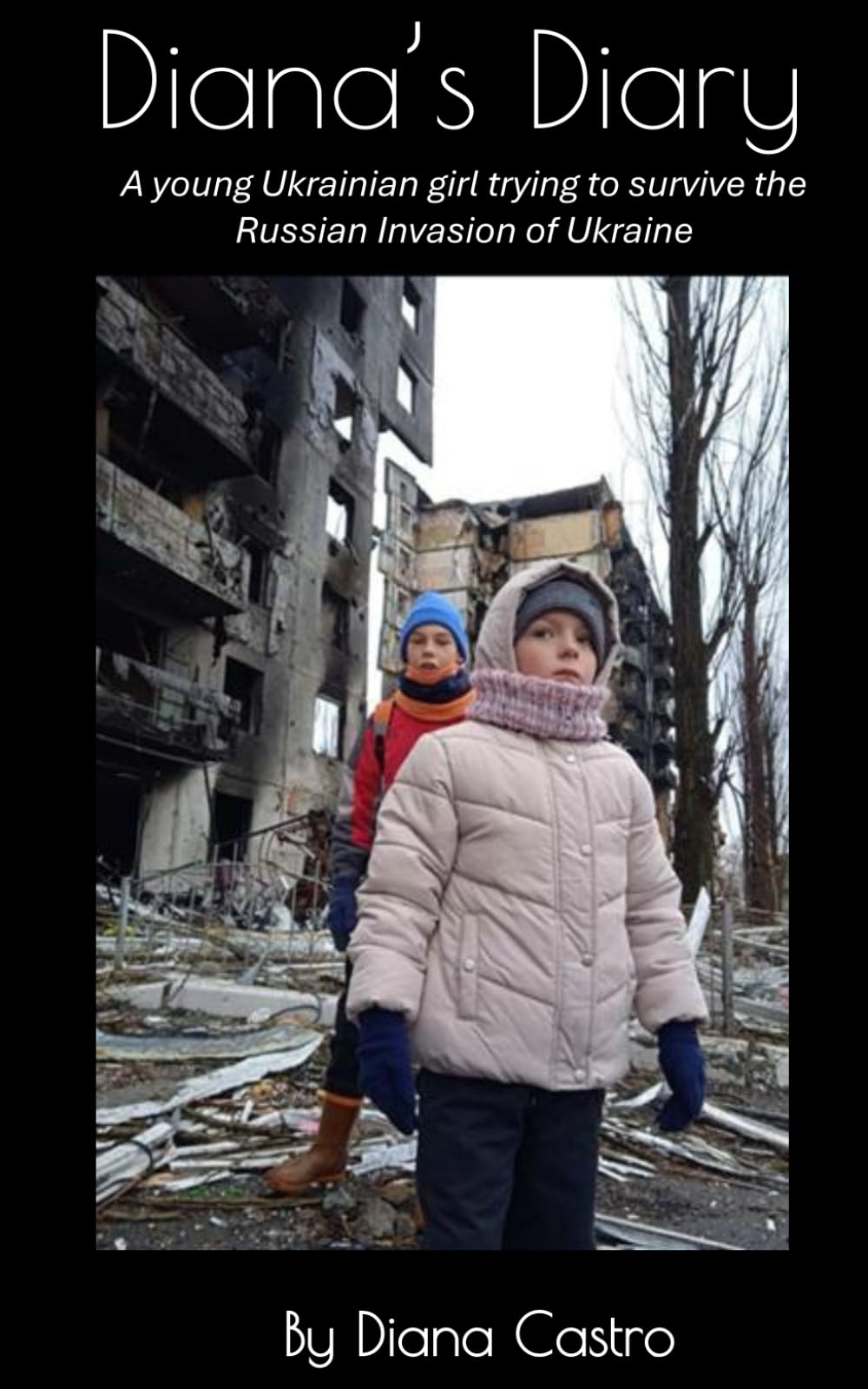 Diana's Diary: A young Ukrainian girl trying to survive the Russian Invasion of Ukraine