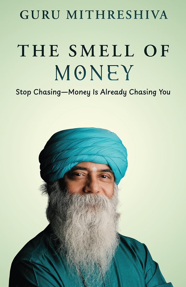 The Smell of Money: Stop Chasing—Money Is Already Chasing You