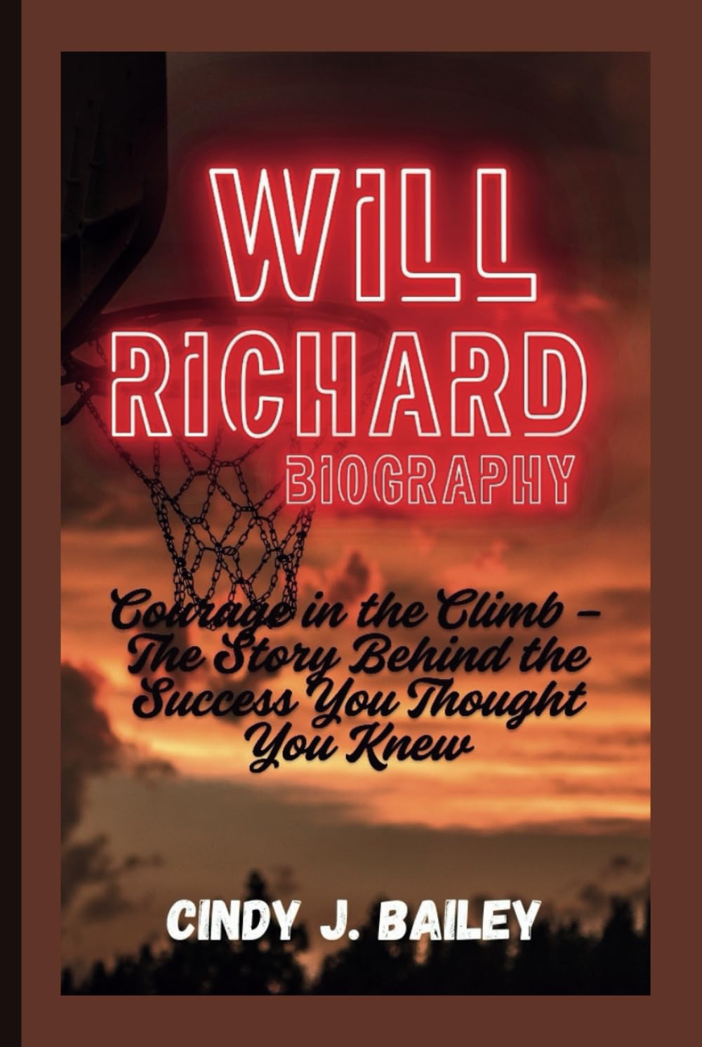 WILL RICHARD BIOGRAPHY: Courage in the Climb – The Story Behind the Success You Thought You Knew