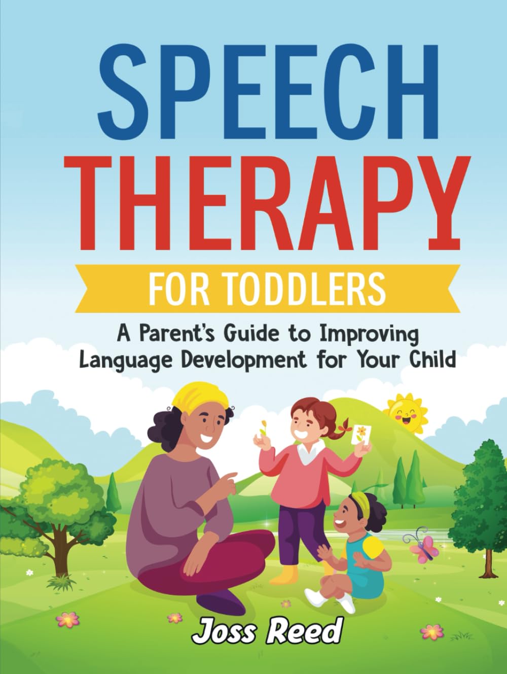 Speech Therapy for Toddlers: A Parent’s Guide to Improving Language Development for Your Child (Toddler Skill-Building)