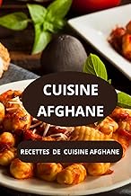 CUISINE AFGHANE: Recettes de cuisine afghane (French Edition)