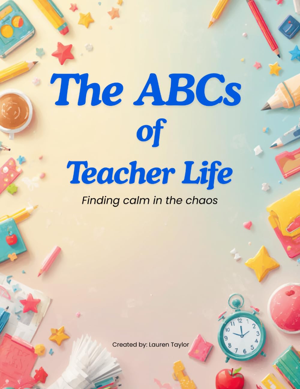 The ABCs of Teacher Life: Finding Calm in the Chaos