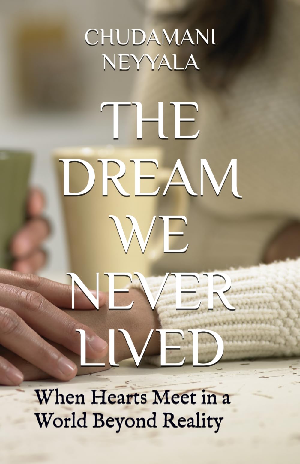 THE DREAM WE NEVER LIVED: When Hearts Meet in a World Beyond Reality