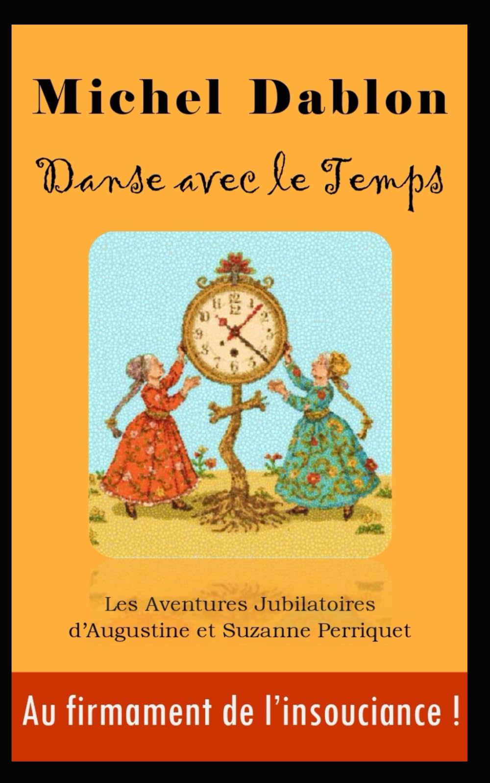 Danse avec le Temps: Les Aventures Jubilatoires d'Augustine et Suzanne Perriquet