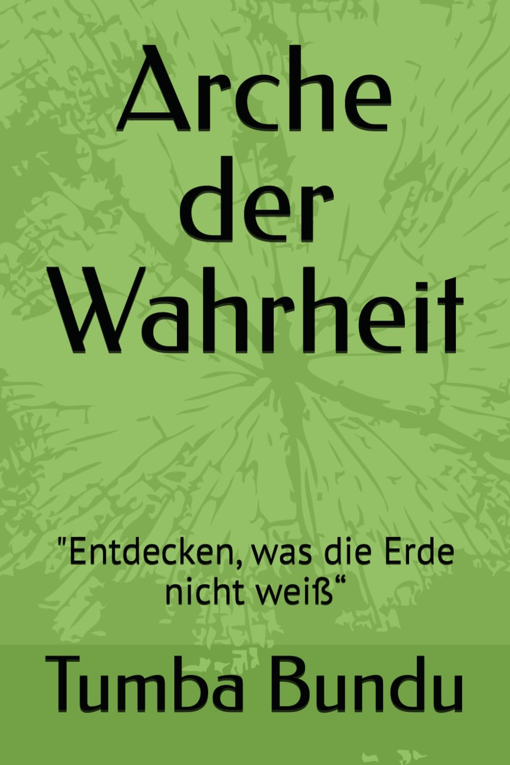 Arche der Wahrheit: Entdecken, was die Erde nicht weiß“