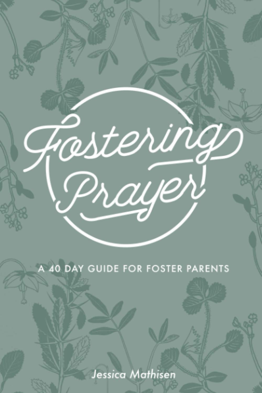 Fostering Prayer: A 40 Day Guide for Foster Parents