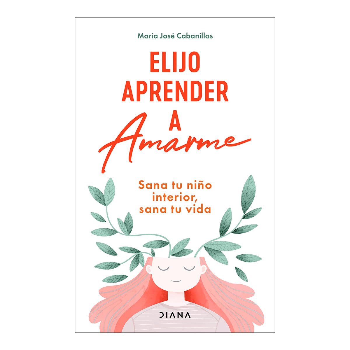 Elijo aprender a amarme: Sana tu niño interior, sana tu vida / Learning to Love Myself (Spanish Edition)