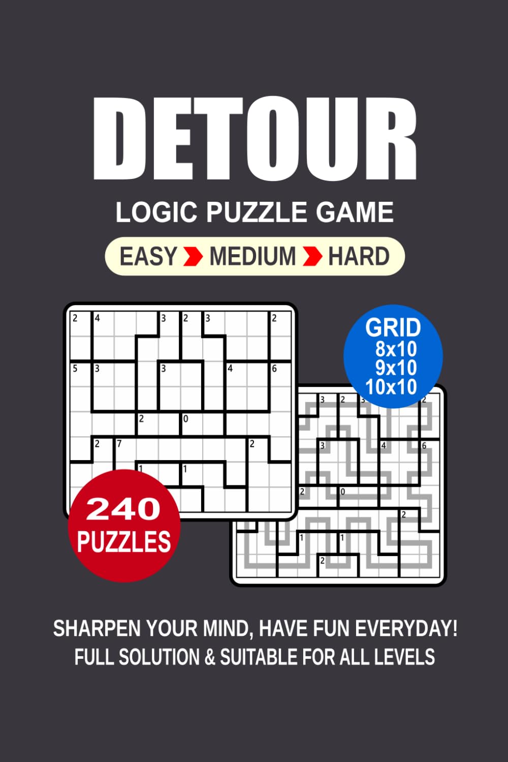Detour Logic Puzzle Book For Adults: 240 Puzzles Detour Great Logic Puzzle Game For Adults and Seniors 3 Levels: Easy Medium and Hard Portable size 6x9 Inches.