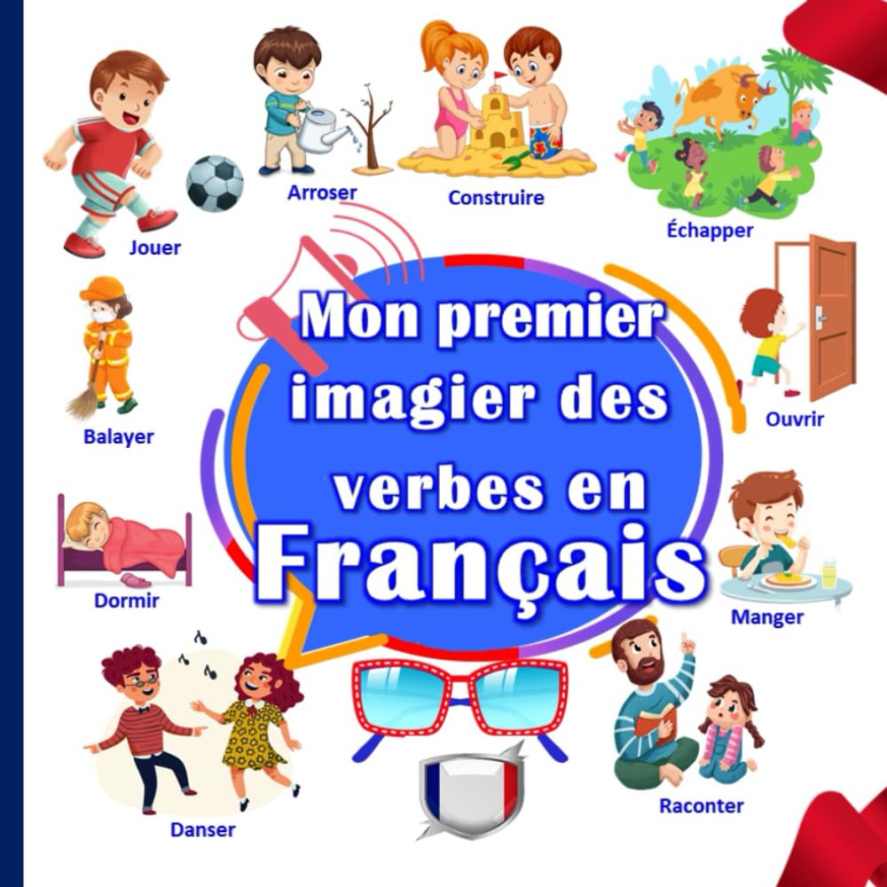 Mon premier imagier des verbes en Français: un imagier pour apprendre les premiers verbes en Français pour les enfants (Mots Français pour enfant)