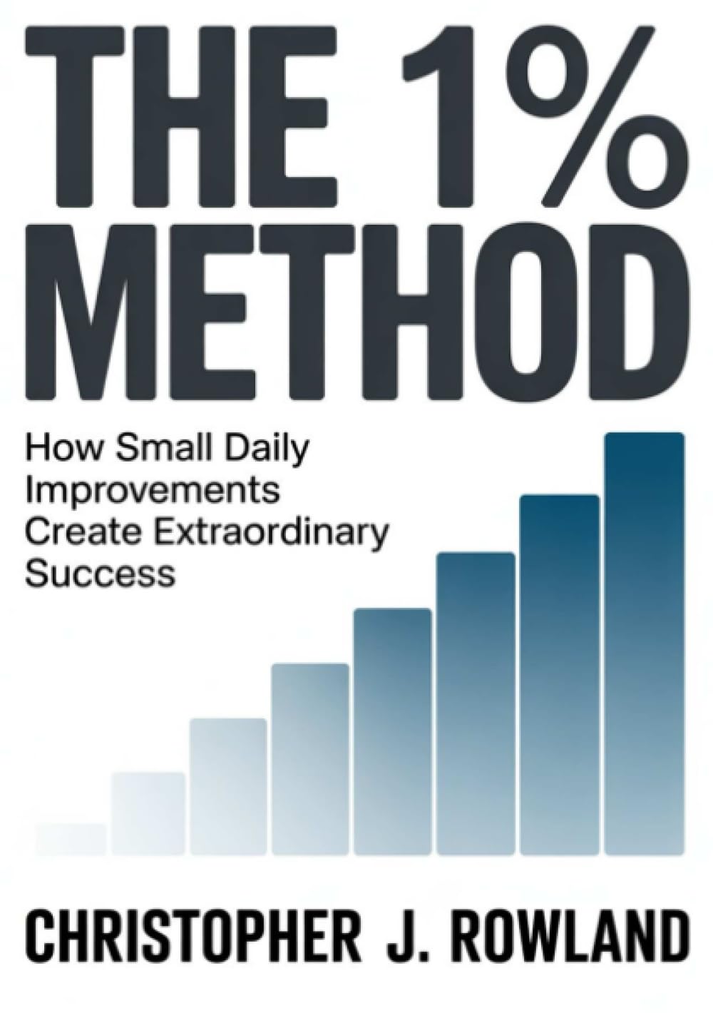 The 1% method: How small daily improvements create extraordinary success Improving by one percent every day seems like almost nothing