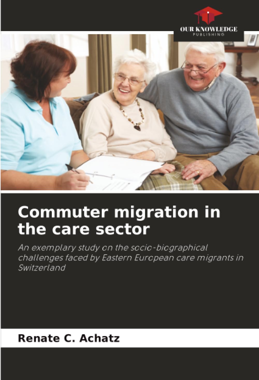 Commuter migration in the care sector: An exemplary study on the socio-biographical challenges faced by Eastern European care migrants in Switzerland
