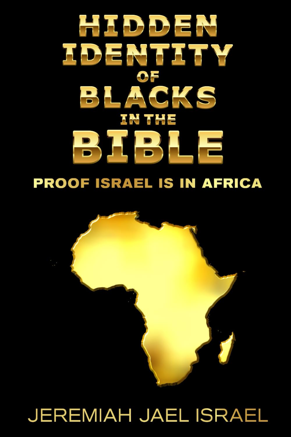 HIDDEN IDENTITY OF BLACKS IN THE BIBLE: PROOF ISRAEL IS IN AFRICA