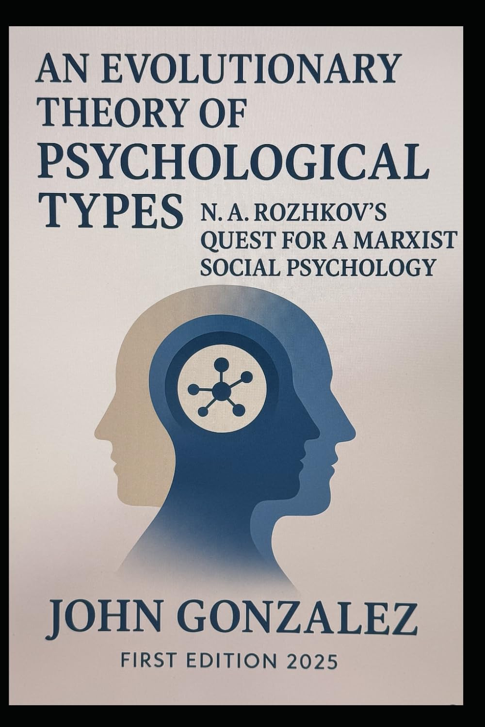 An Evolutionary Theory of Psychological Types: N.A. Rozhkov's Quest for a Marxist Social Psychology.
