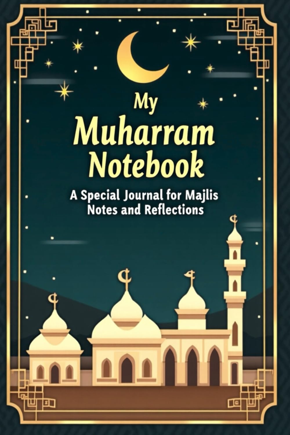 My Muharram Notebook: A Muharram Journal for Kids to Reflect and Remember