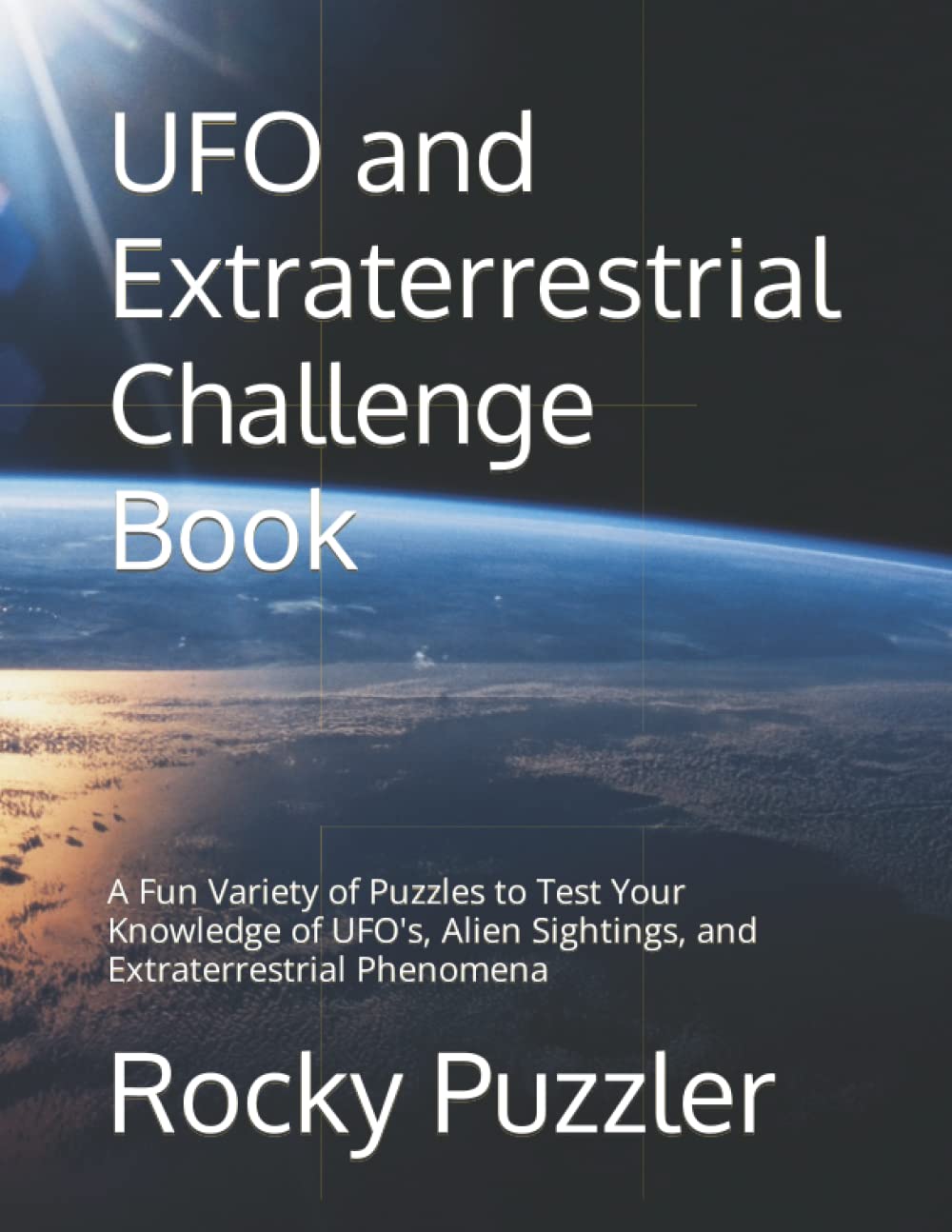 UFO and Extraterrestrial Challenge Book: A Fun Variety of Puzzles to Test Your Knowledge of UFO's, Alien Sightings, and Extraterrestrial Phenomena