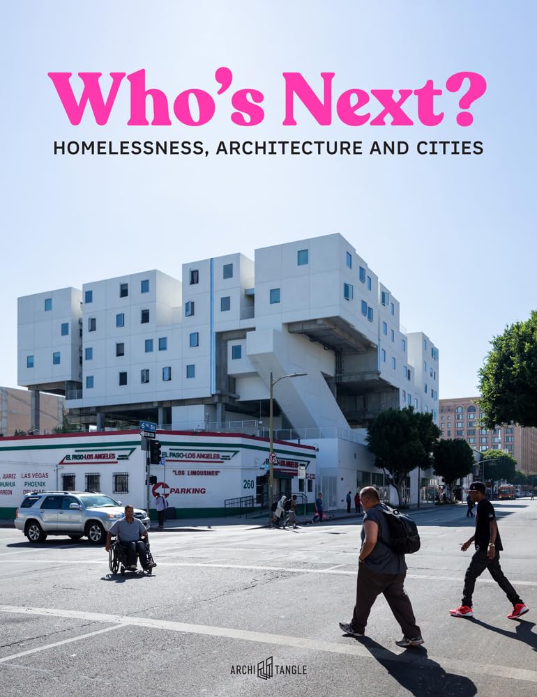 Who's Next: Homelessness, Architecture and Cities by Daniel Talesnik HARDBACK