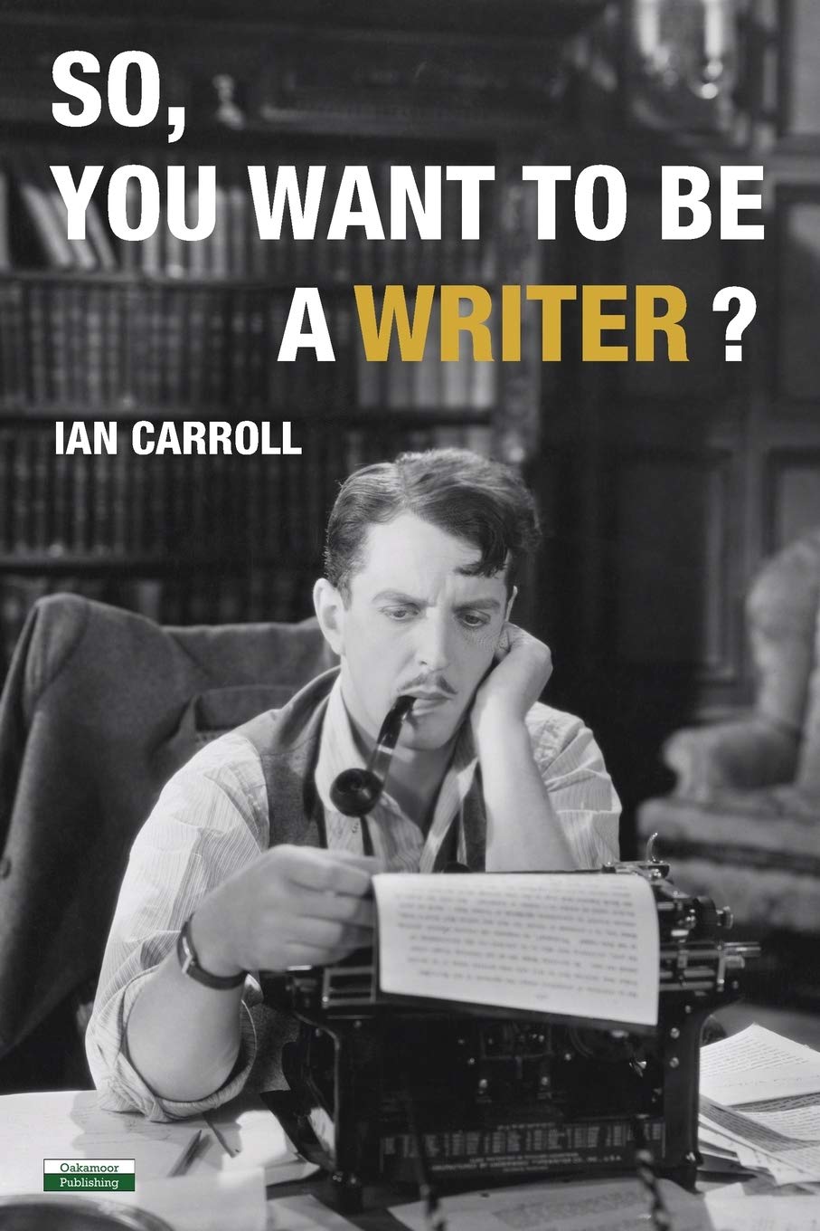 So, You Want to be a Writer? (Writing Guides)