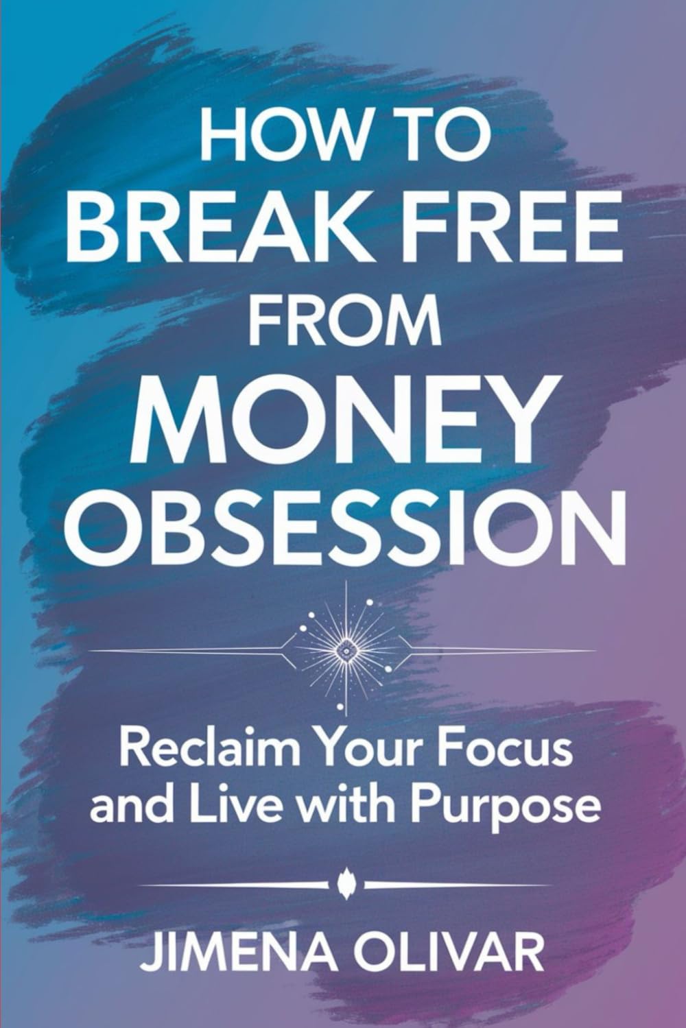 How to Break Free from Money Obsession: Reclaim Your Focus and Live with Purpose