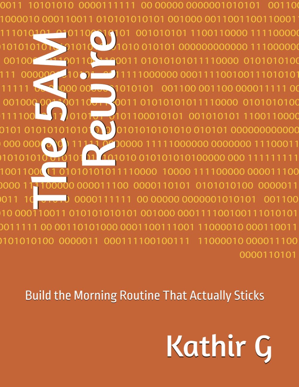 The 5AM Rewire: Build the Morning Routine That Actually Sticks
