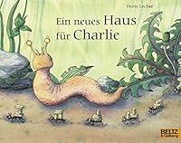 Ein neues Haus für Charlie: Vierfarbiges Bilderbuch 3407761252 Book Cover