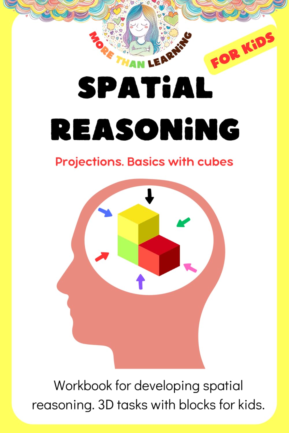 Spatial Reasoning for kids. Projections - basics with cubes. Workbook for developing spatial reasoning. 3D tasks with blocks for kids.: Spatial thinking for children. (More than learning)
