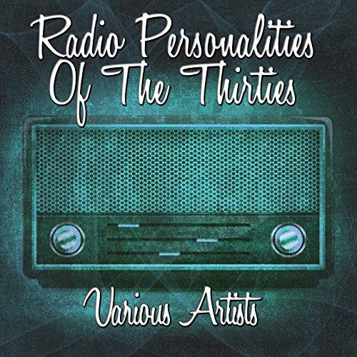 Amazon MusicでVARIOUS ARTISTSのRadio Personalities Of The Thirtiesを再生する