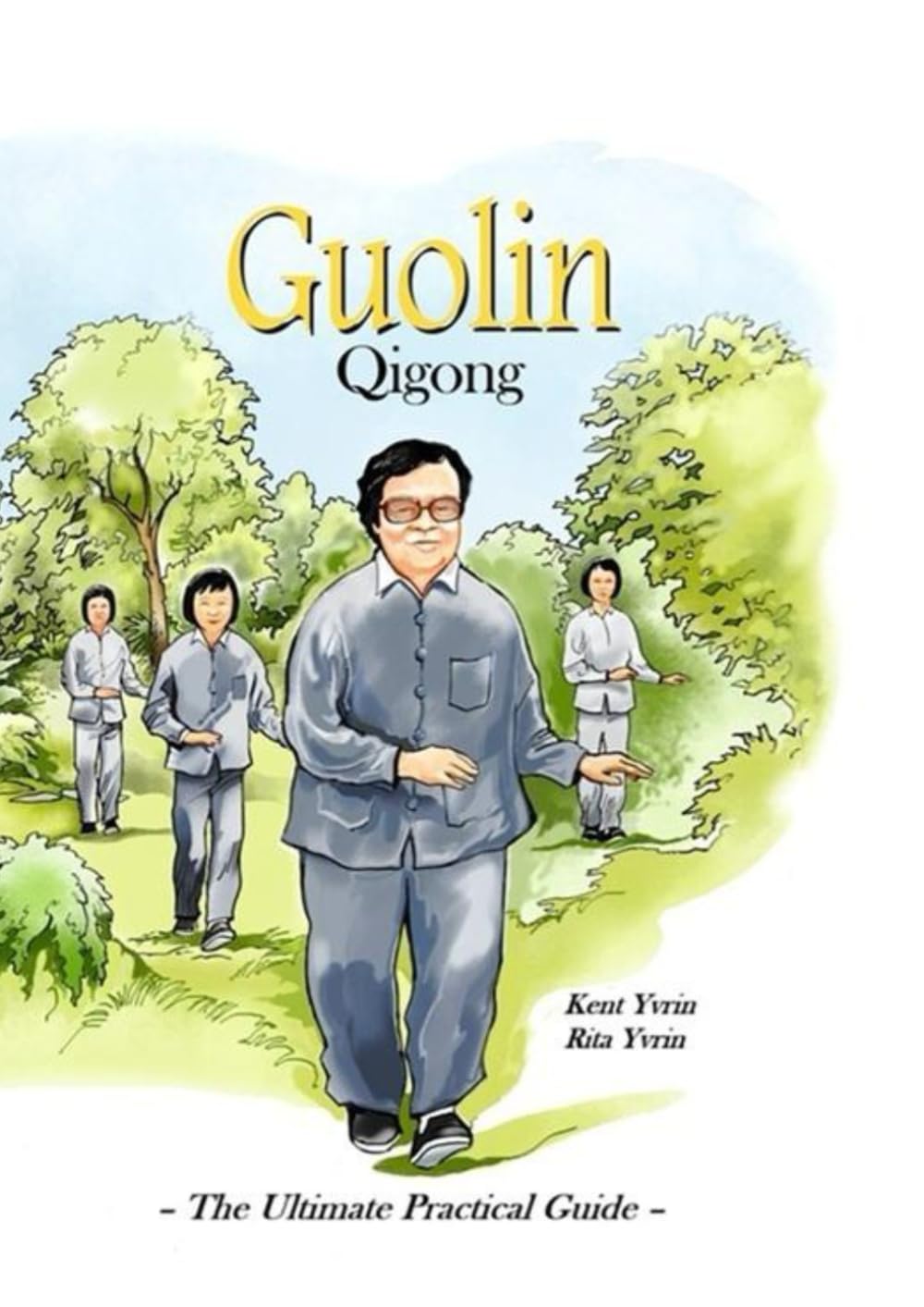 Guolin Qigong: – The Ultimate Practical Guide –