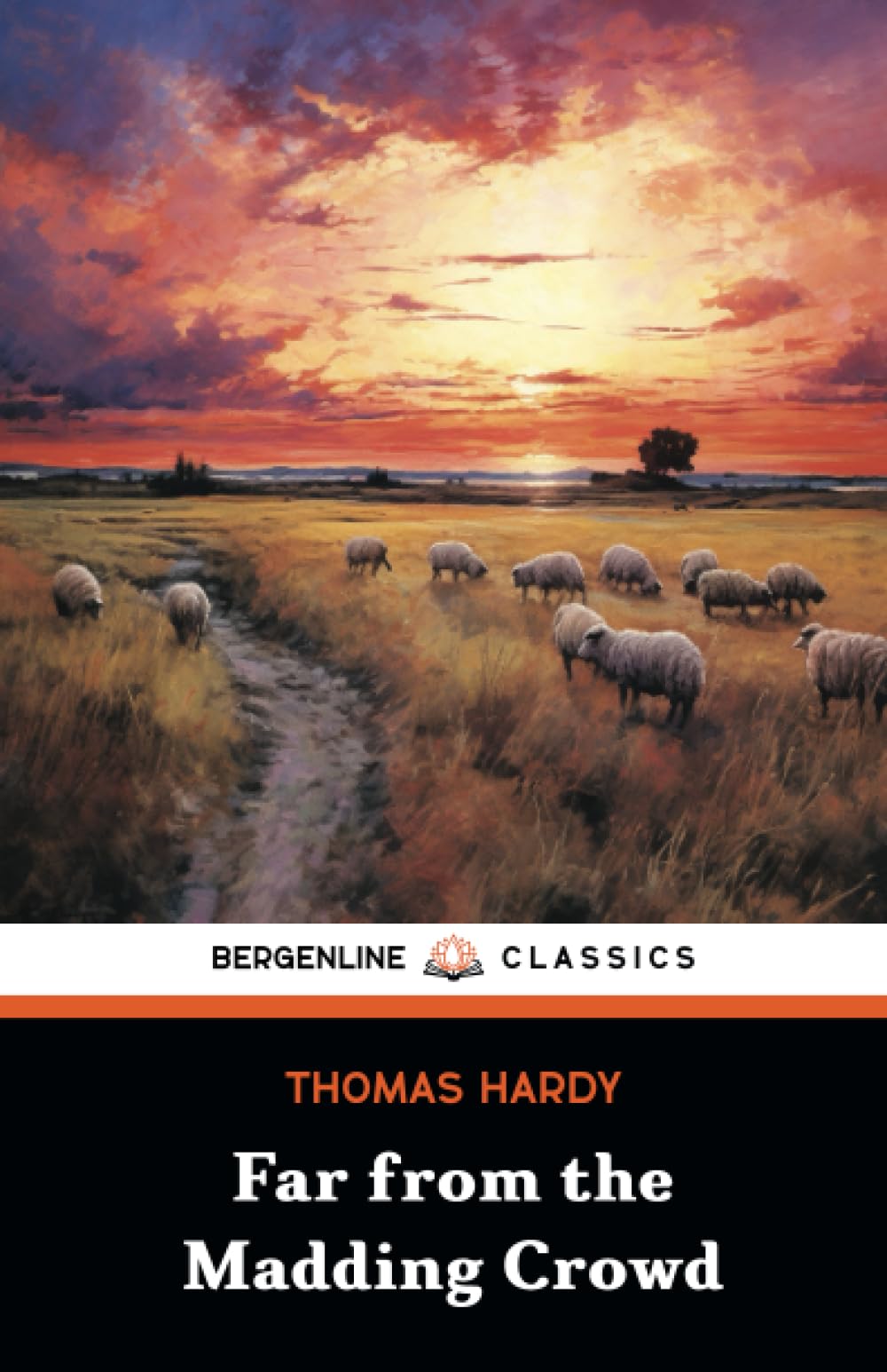 Far from the Madding Crowd: The 1874 Classic Fiction Novel (Annotated)