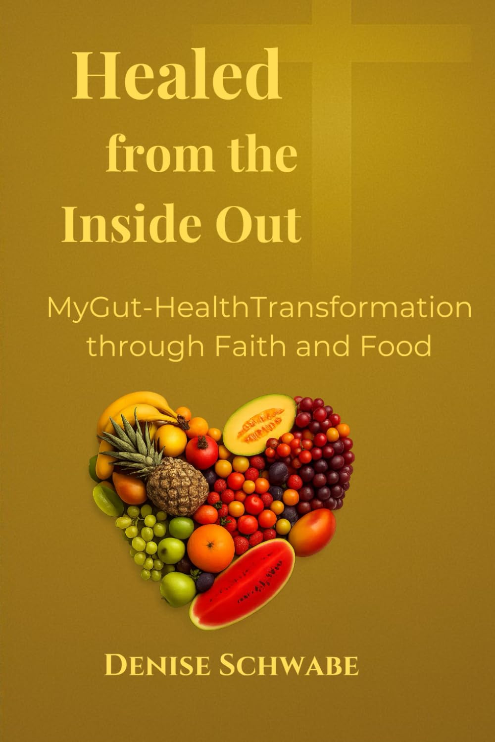 Healed From The Inside Out: My Gut-Health Transformation through Faith and Food