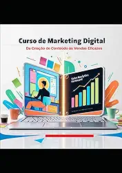 Curso de Marketing Digital: Da Criação de Conteúdo às Vendas Eficazes (Portuguese Edition)