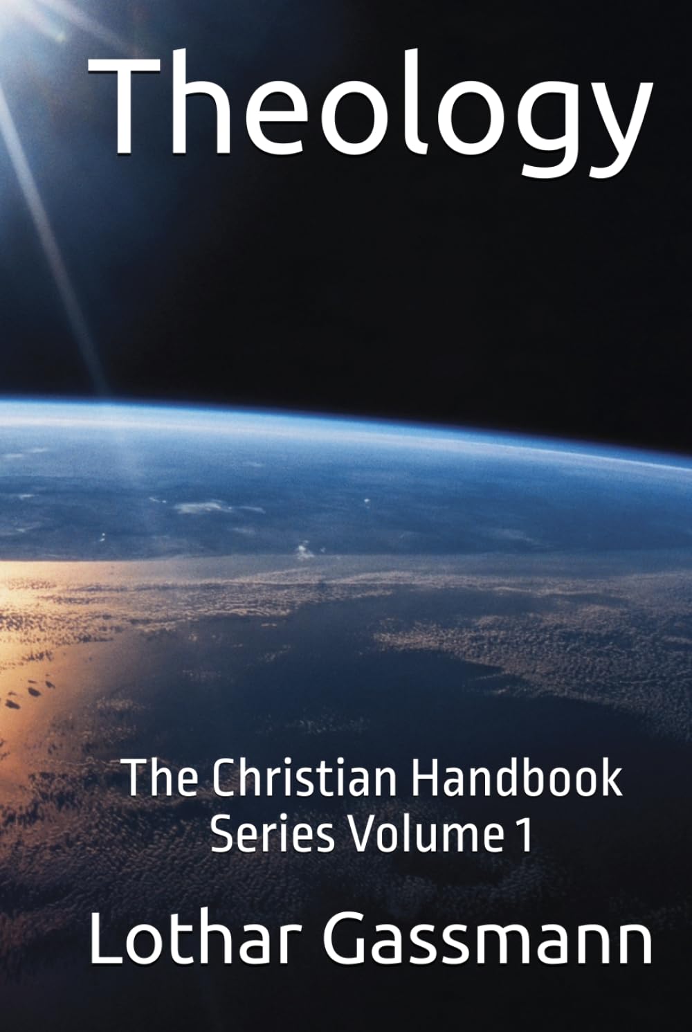Theology: The Christian Handbook Series Volume 1