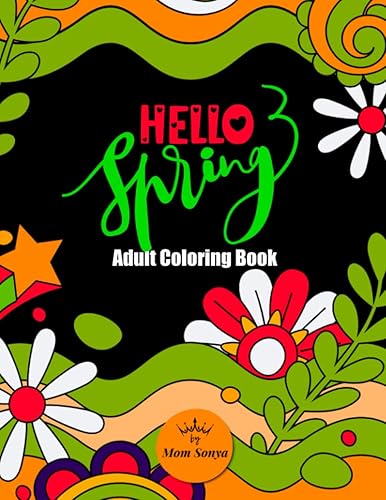 hello spring Adults Coloring Book: Beautiful Flowers and Lovely Spring