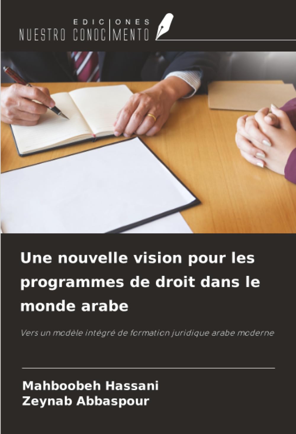 Une nouvelle vision pour les programmes de droit dans le monde arabe: Vers un modèle intégré de formation juridique arabe moderne