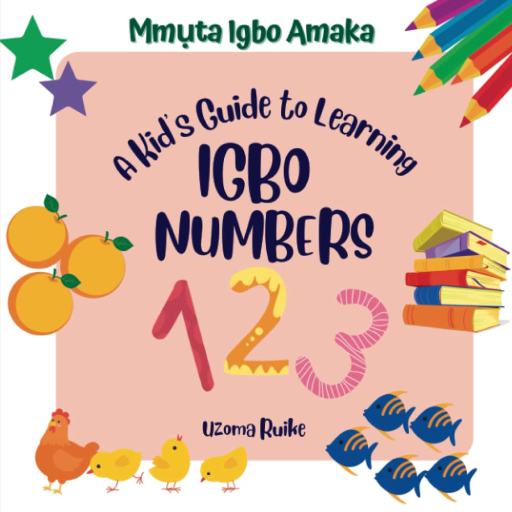 A Kid's Guide to Learning Igbo Numbers (Mmụta Igbo Amaka)