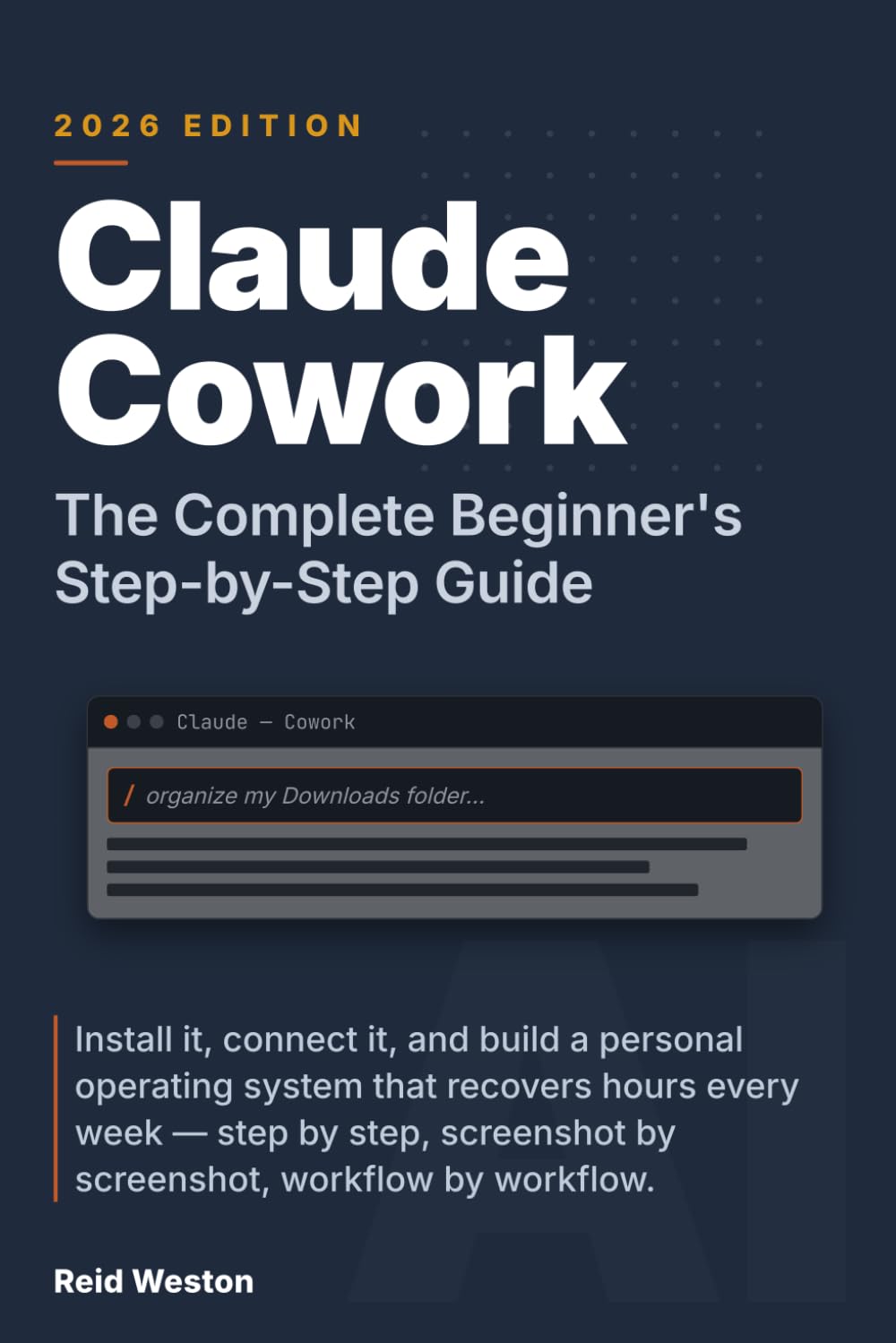 Claude Cowork: The Complete Beginner's Step-by-Step Guide: Install it, connect it, and build a personal operating system that recovers hours every ... workflow by workflow (AI Made Simple)