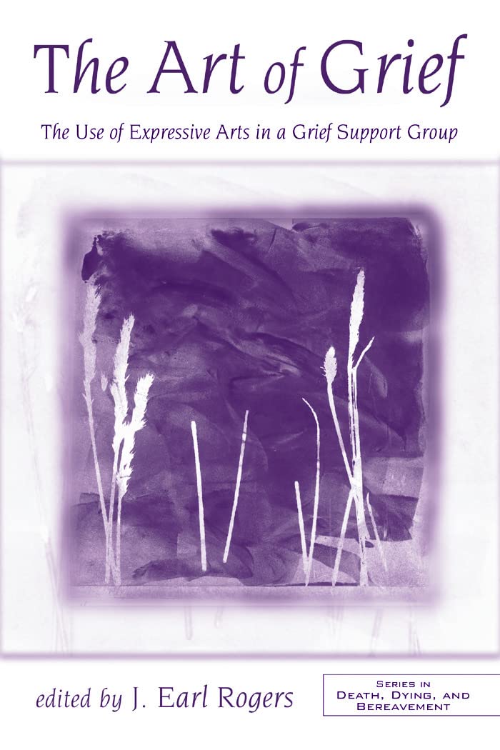 The Art of Grief (Series in Death, Dying, and Bereavement)