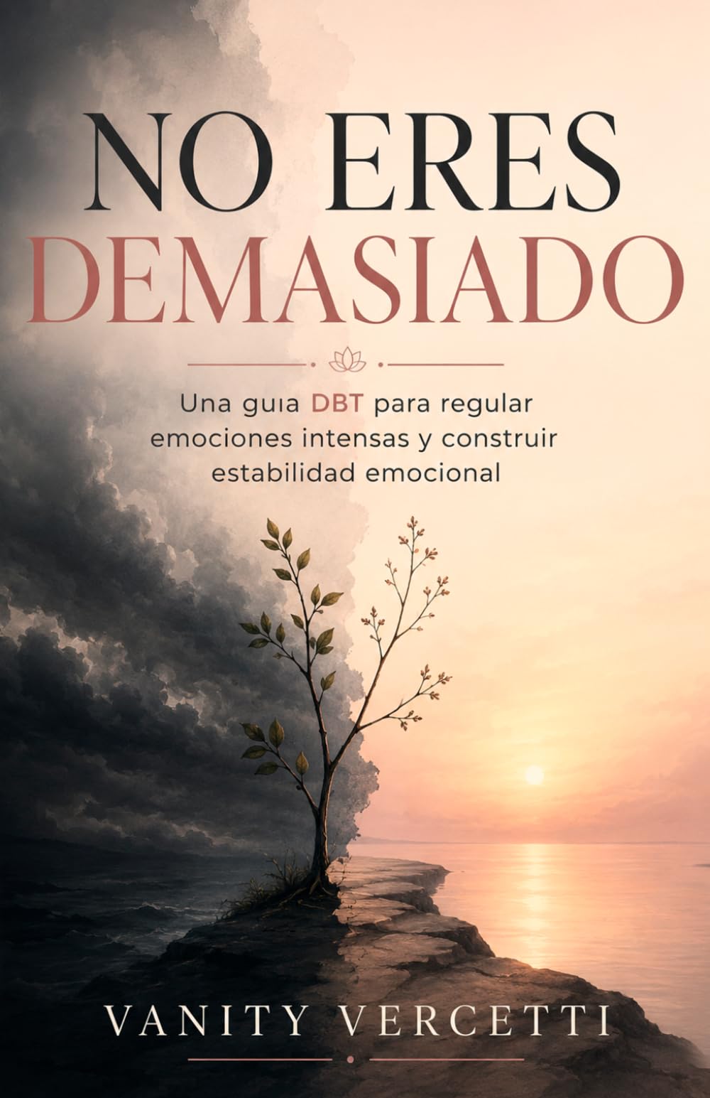 No eres demasiado: Una guía DBT para regular emociones intensas y construir estabilidad emocional