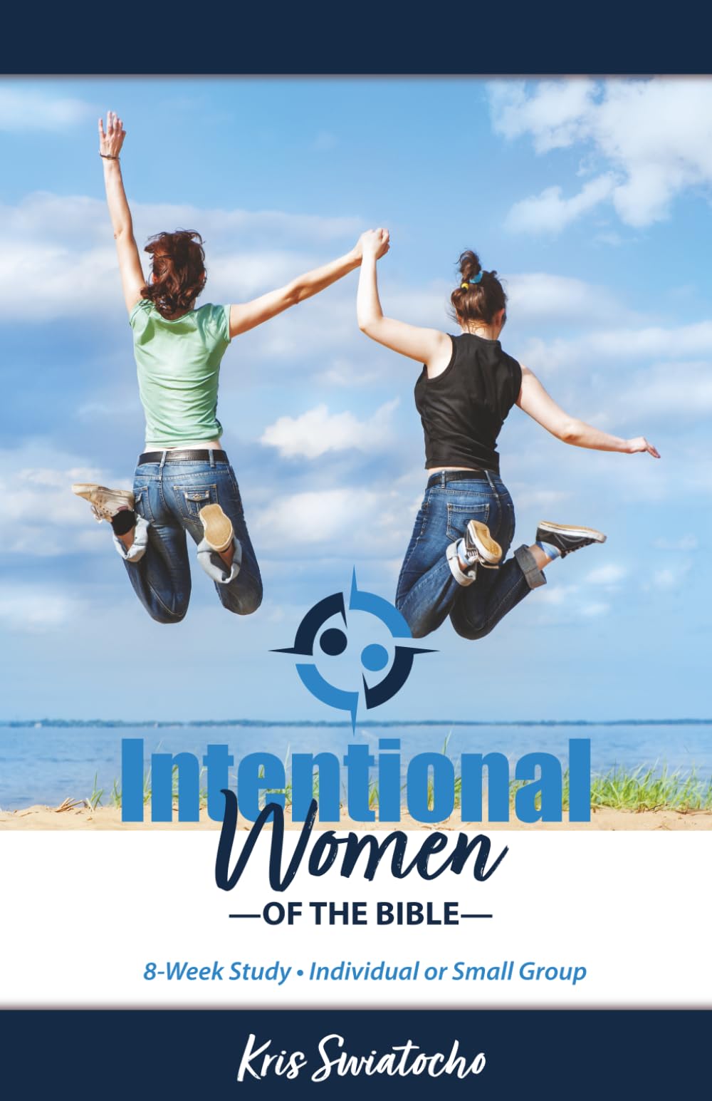 Intentional Women of the BIble: 8-Week Study for Individual or Small Group