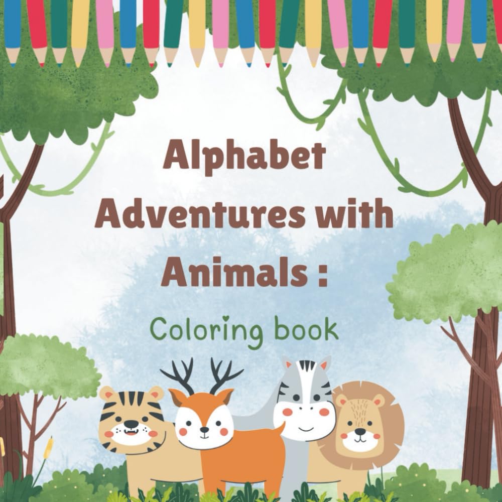 Alphabet Adventures with Animals : Coloring book: An A–Z Animal Alphabet Coloring Book