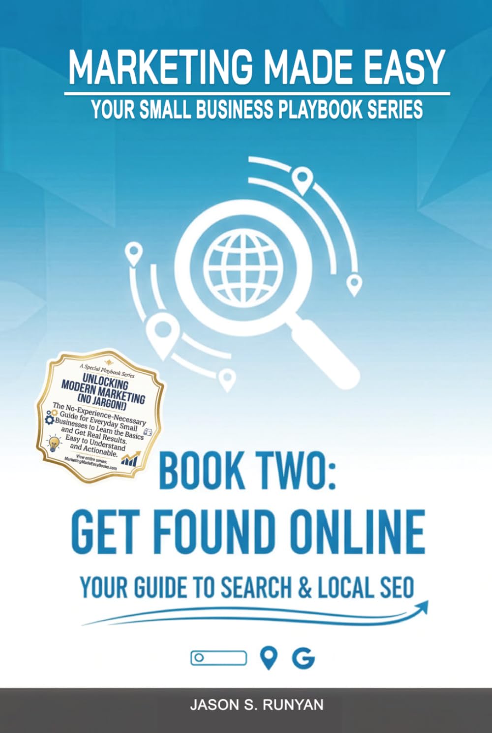 Get Found Online: Your Guide to Search & Local SEO (Marketing Made Easy: Your Small Business Playbook)