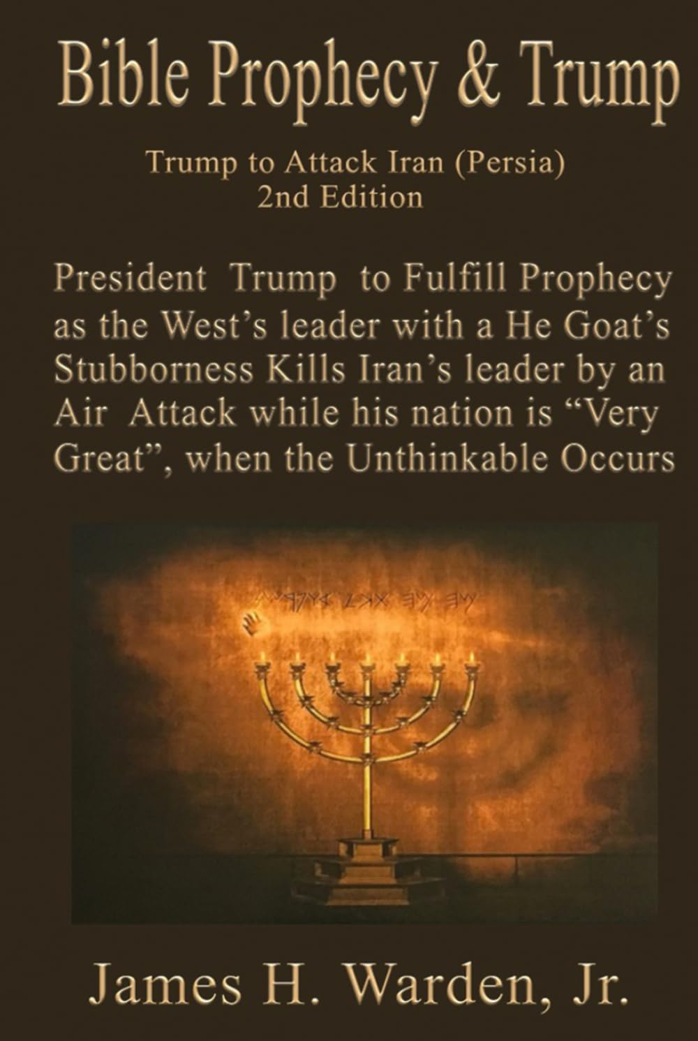 Bible Prophecy & Trump: Trump to Attack Iran (Persia) 2nd Edition