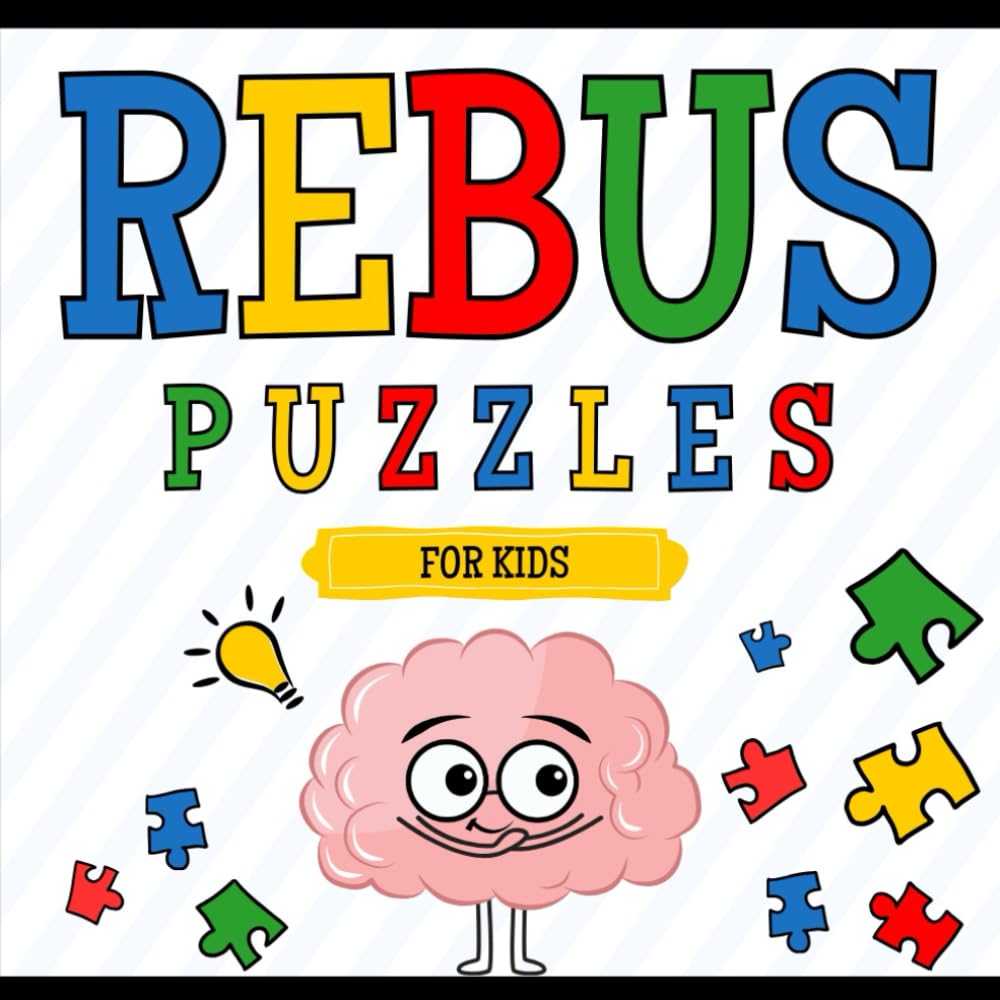 Rebus Puzzles For Kids: A Brain-Boosting Activity Book | Picture Word Puzzles for Easy to Medium Challenges | Engaging Activities to Stimulate Your ... and Improve Problem-Solving Skills