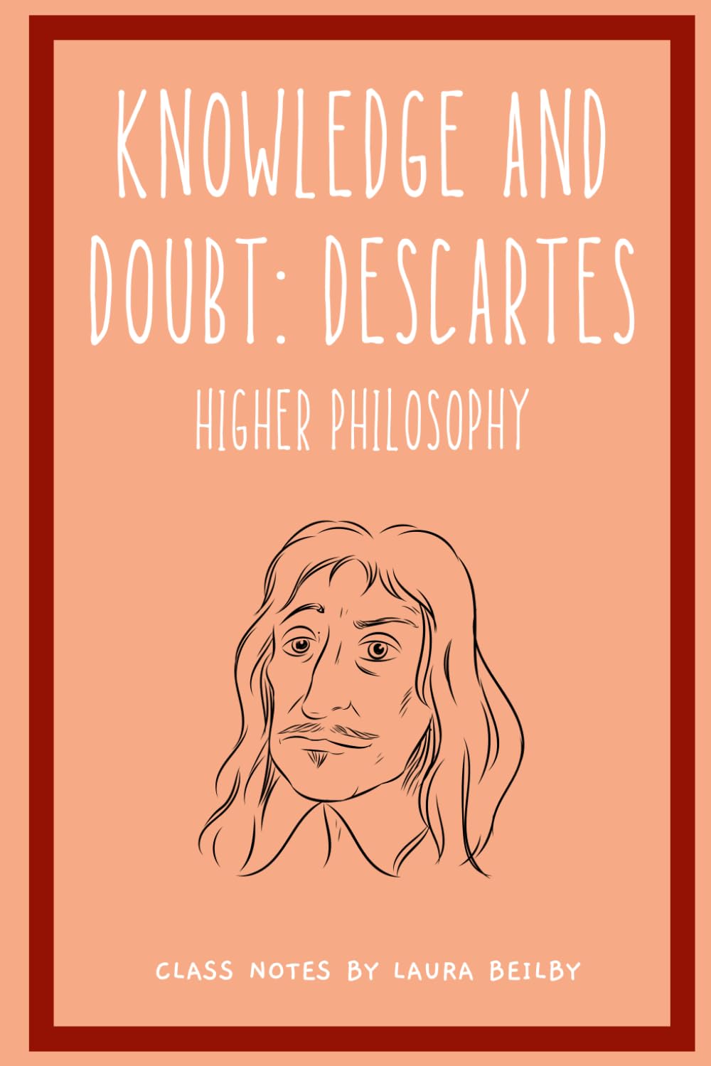 Knowledge and Doubt: Descartes: Higher Philosophy (Enlightened Philosophy)