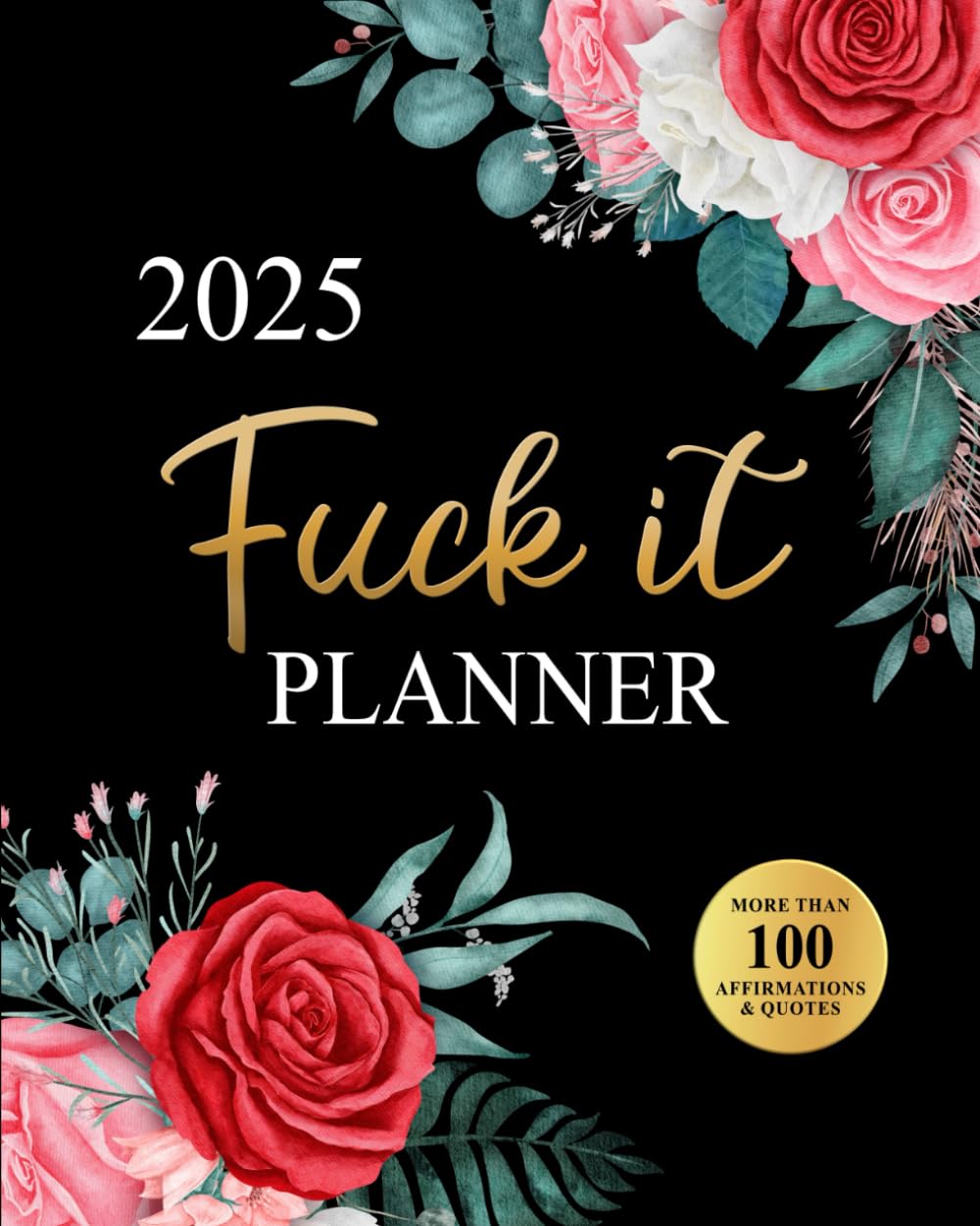 Fuck It Planner 2025: Funny Motivational Organizer for Women Who Swear (Swearing Self-Help Humor)