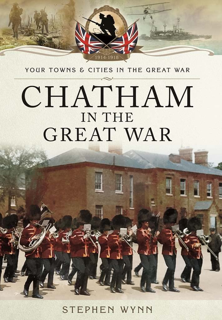 Chatham in the Great War by Stephen Wynn (Paperback Book)