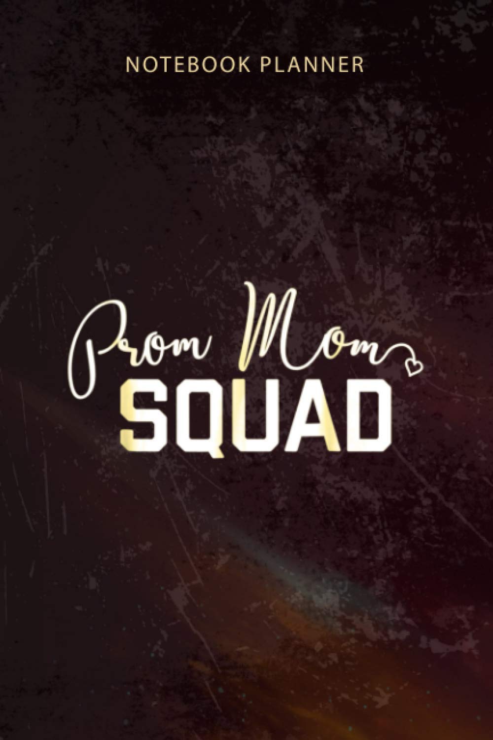 Notebook Planner Prom Mom SQUAD: Happy, 6x9 inch, Appointment , Budget, Organizer, To-Do List, Diary, 114 Pages