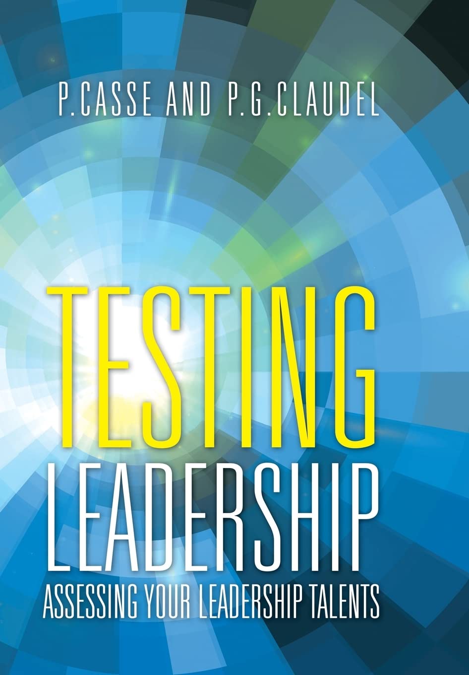 Testing Leadership: Assessing your Leadership Talents